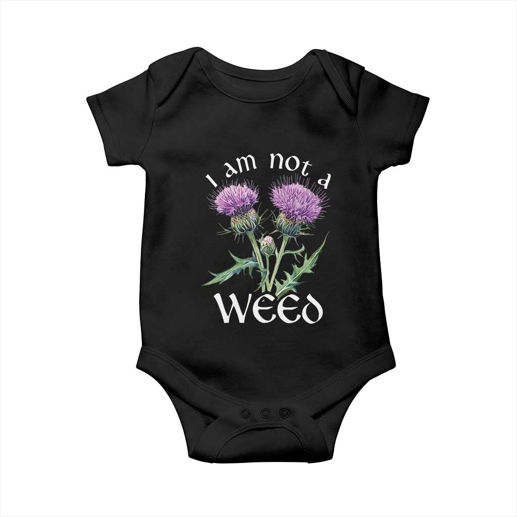 Funny Scottish Thistle I Am Not A Weed Baby Onesie TS11 Black Print Your Wear