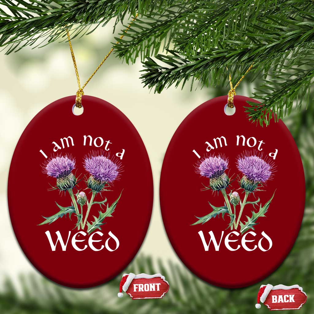 Funny Scottish Thistle I Am Not A Weed Ceramic Ornament TS11 Print Your Wear
