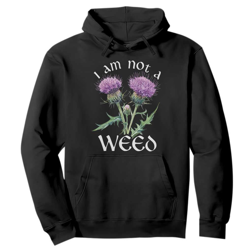 Funny Scottish Thistle I Am Not A Weed Hoodie TS11 Black Print Your Wear