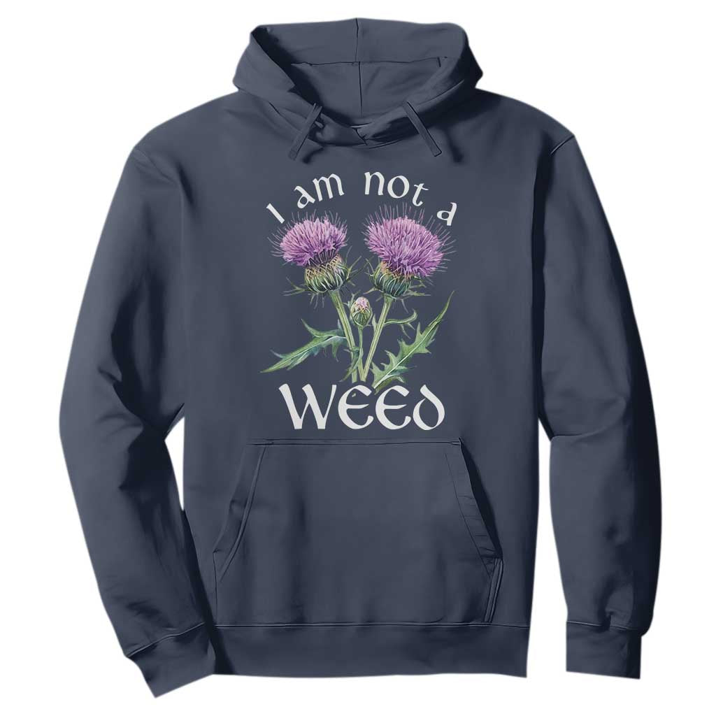 Funny Scottish Thistle I Am Not A Weed Hoodie TS11 Navy Print Your Wear