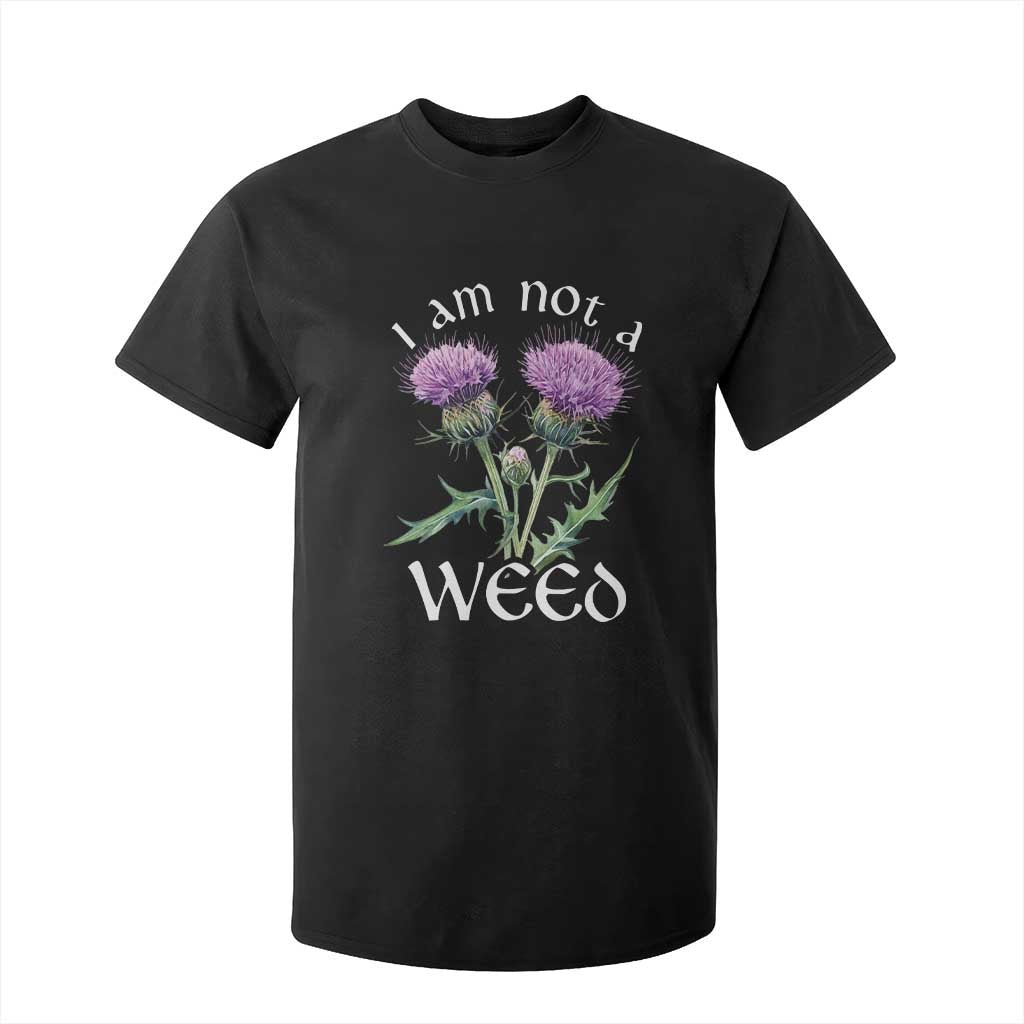 Funny Scottish Thistle I Am Not A Weed T Shirt For Kid TS11 Black Print Your Wear