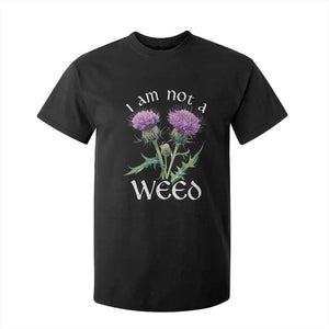 Funny Scottish Thistle I Am Not A Weed T Shirt For Kid TS11 Black Print Your Wear
