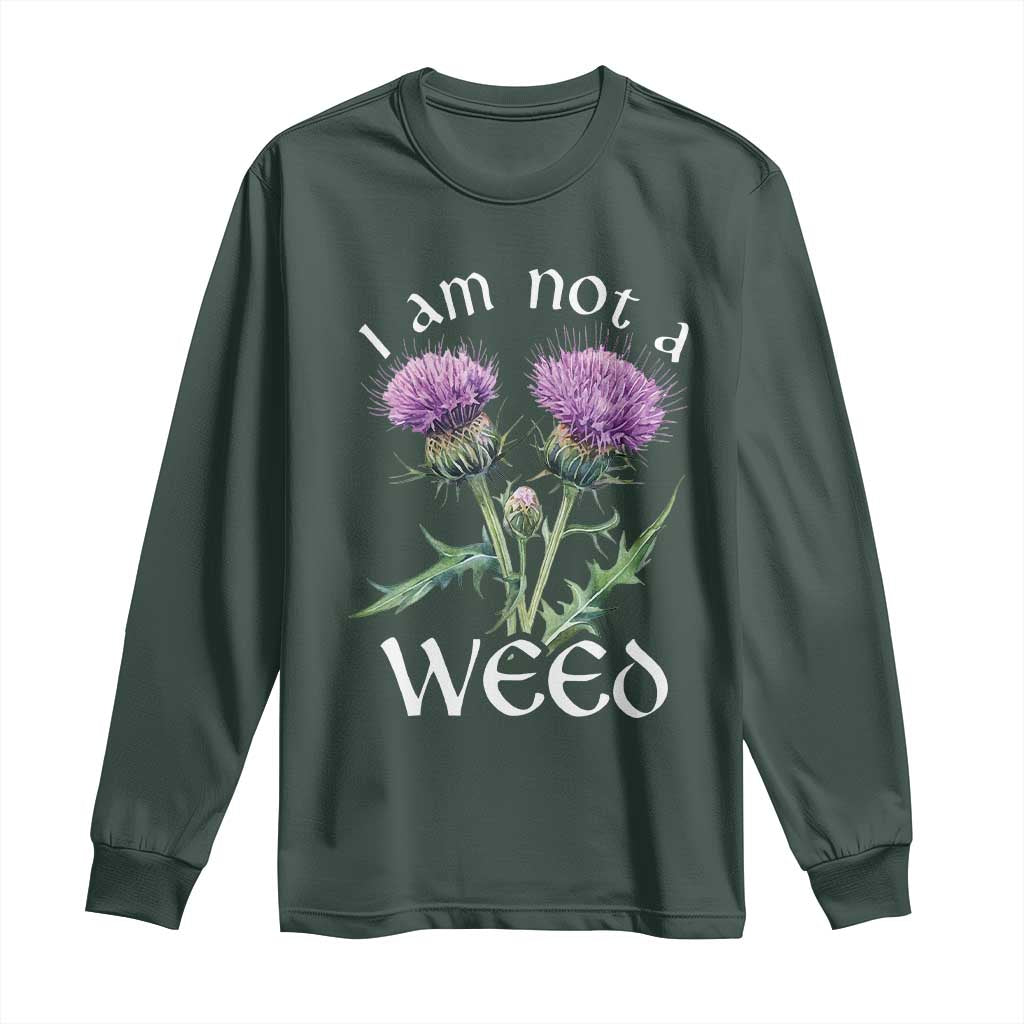 Funny Scottish Thistle I Am Not A Weed Long Sleeve Shirt TS11 Dark Forest Green Print Your Wear