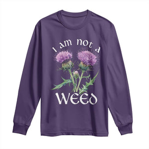 Funny Scottish Thistle I Am Not A Weed Long Sleeve Shirt TS11 Purple Print Your Wear