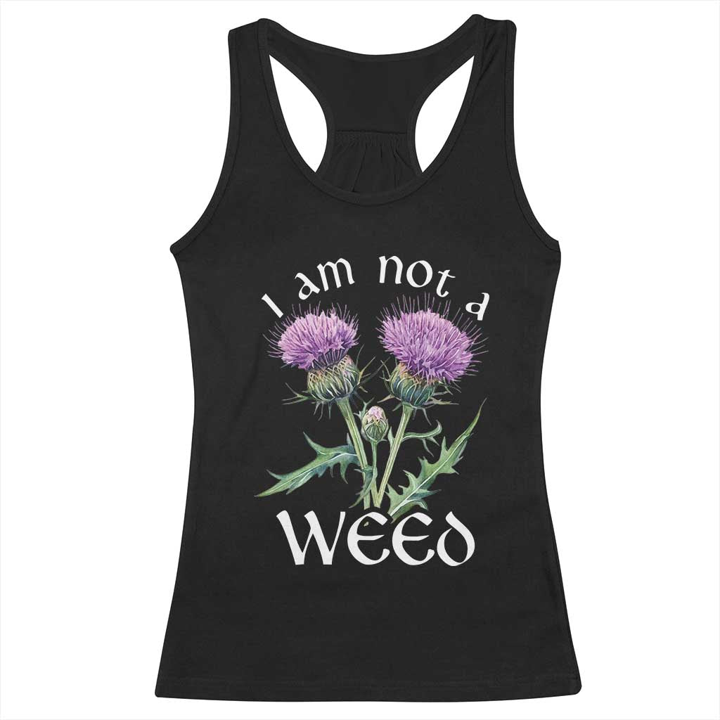 Funny Scottish Thistle I Am Not A Weed Racerback Tank Top TS11 Black Print Your Wear