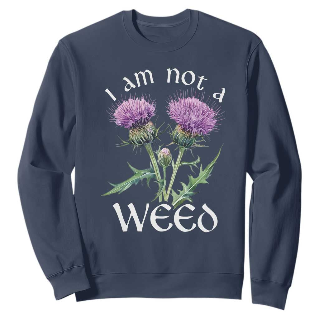 Funny Scottish Thistle I Am Not A Weed Sweatshirt TS11 Navy Print Your Wear