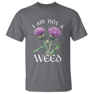 Funny Scottish Thistle I Am Not A Weed T Shirt TS11 Charcoal Print Your Wear
