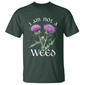 Funny Scottish Thistle I Am Not A Weed T Shirt TS11 Dark Forest Green Print Your Wear