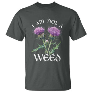 Funny Scottish Thistle I Am Not A Weed T Shirt TS11 Dark Heather Print Your Wear