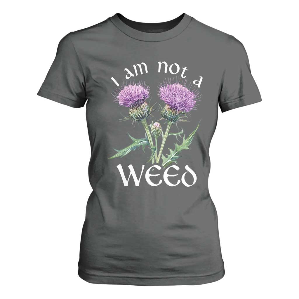 Funny Scottish Thistle I Am Not A Weed T Shirt For Women TS11 Dark Heather Print Your Wear
