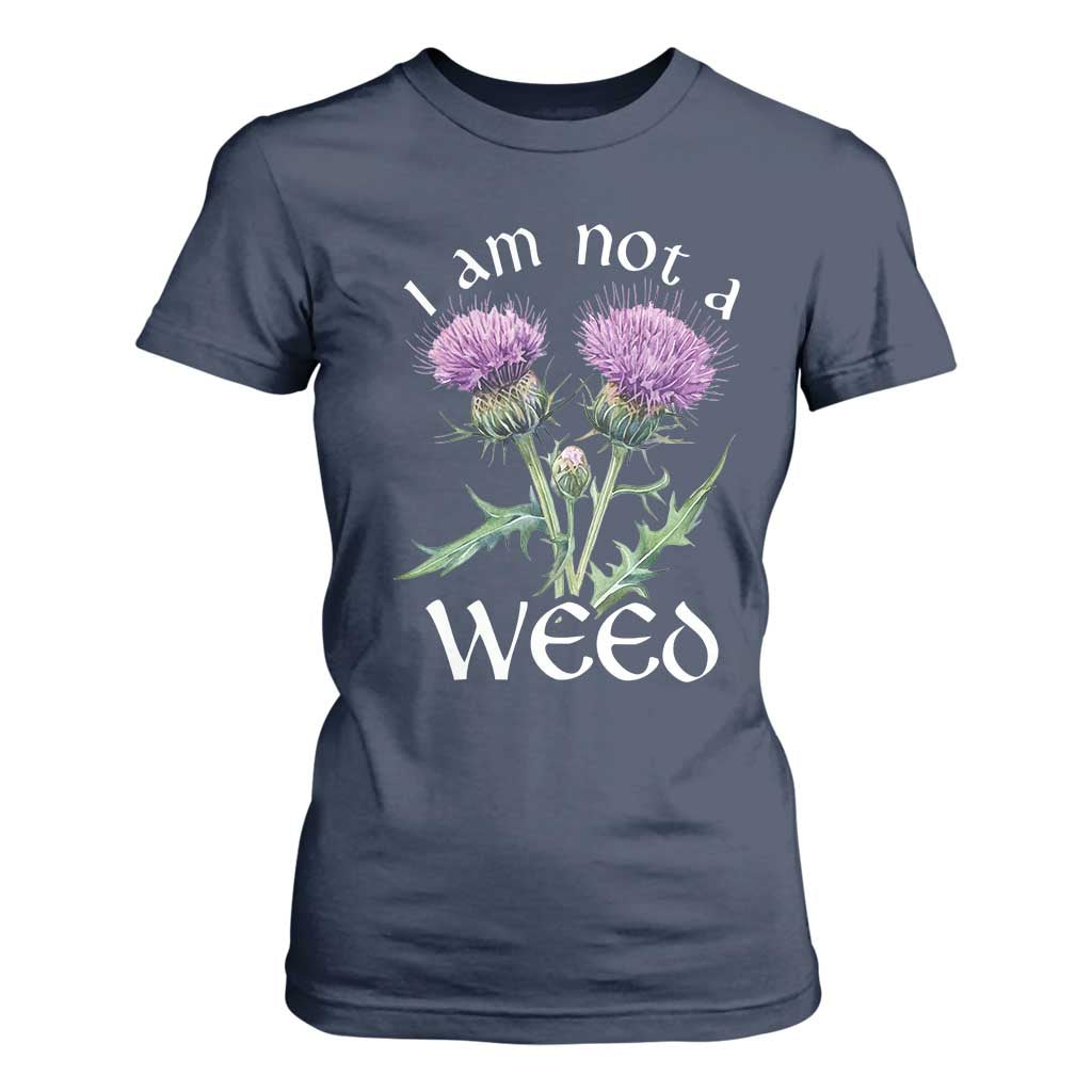 Funny Scottish Thistle I Am Not A Weed T Shirt For Women TS11 Navy Print Your Wear