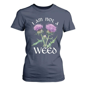 Funny Scottish Thistle I Am Not A Weed T Shirt For Women TS11 Navy Print Your Wear