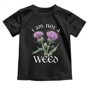 Funny Scottish Thistle I Am Not A Weed Toddler T Shirt TS11 Black Print Your Wear