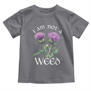 Funny Scottish Thistle I Am Not A Weed Toddler T Shirt TS11 Charcoal Print Your Wear