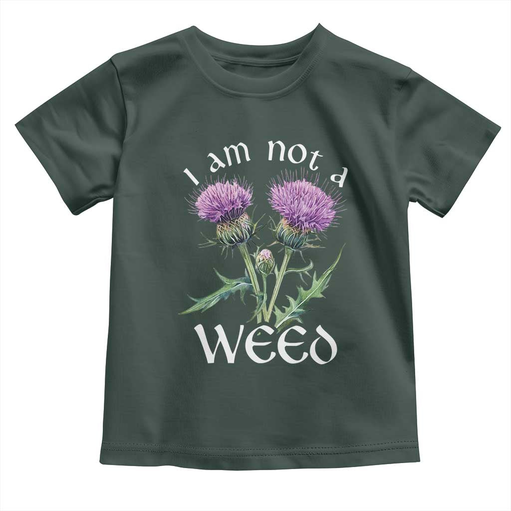 Funny Scottish Thistle I Am Not A Weed Toddler T Shirt TS11 Dark Forest Green Print Your Wear