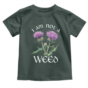 Funny Scottish Thistle I Am Not A Weed Toddler T Shirt TS11 Dark Forest Green Print Your Wear