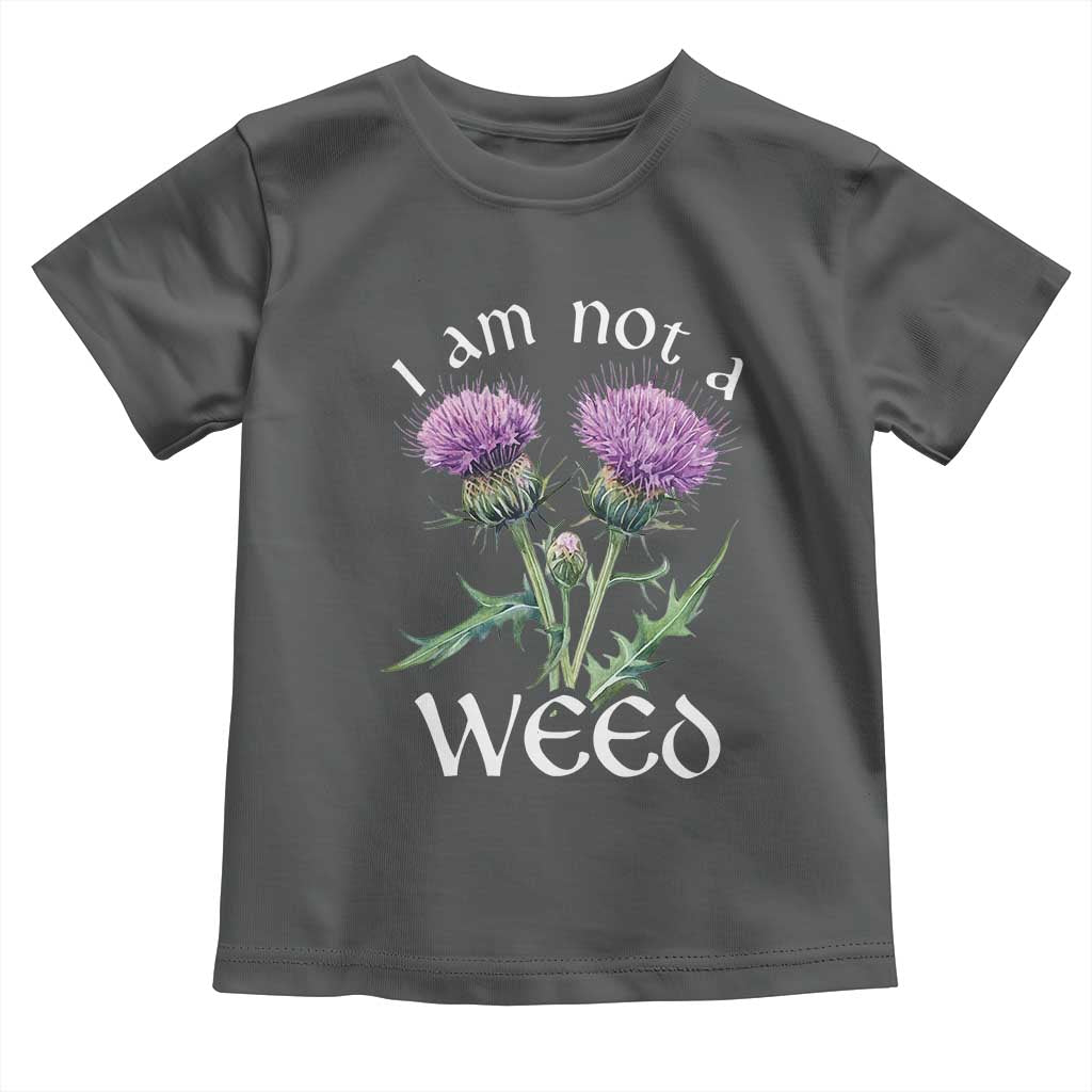 Funny Scottish Thistle I Am Not A Weed Toddler T Shirt TS11 Dark Heather Print Your Wear