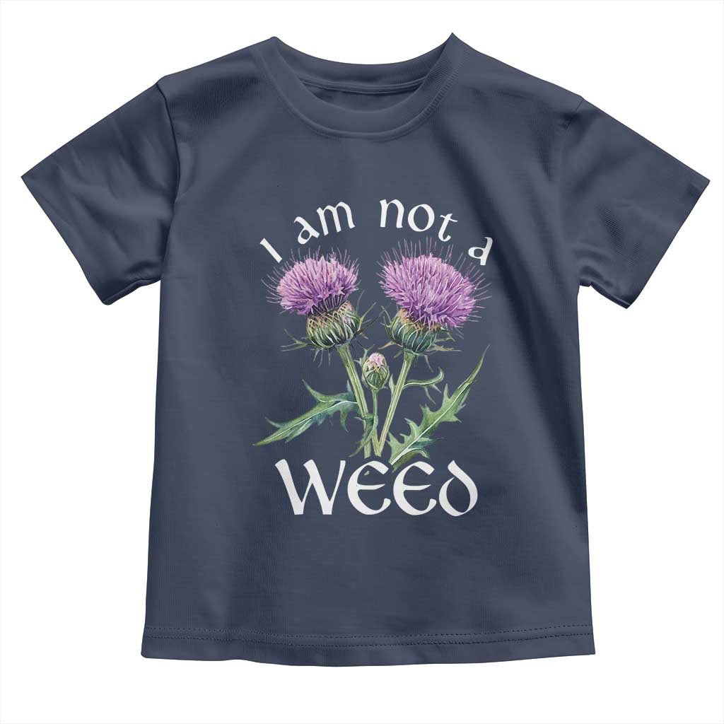 Funny Scottish Thistle I Am Not A Weed Toddler T Shirt TS11 Navy Print Your Wear