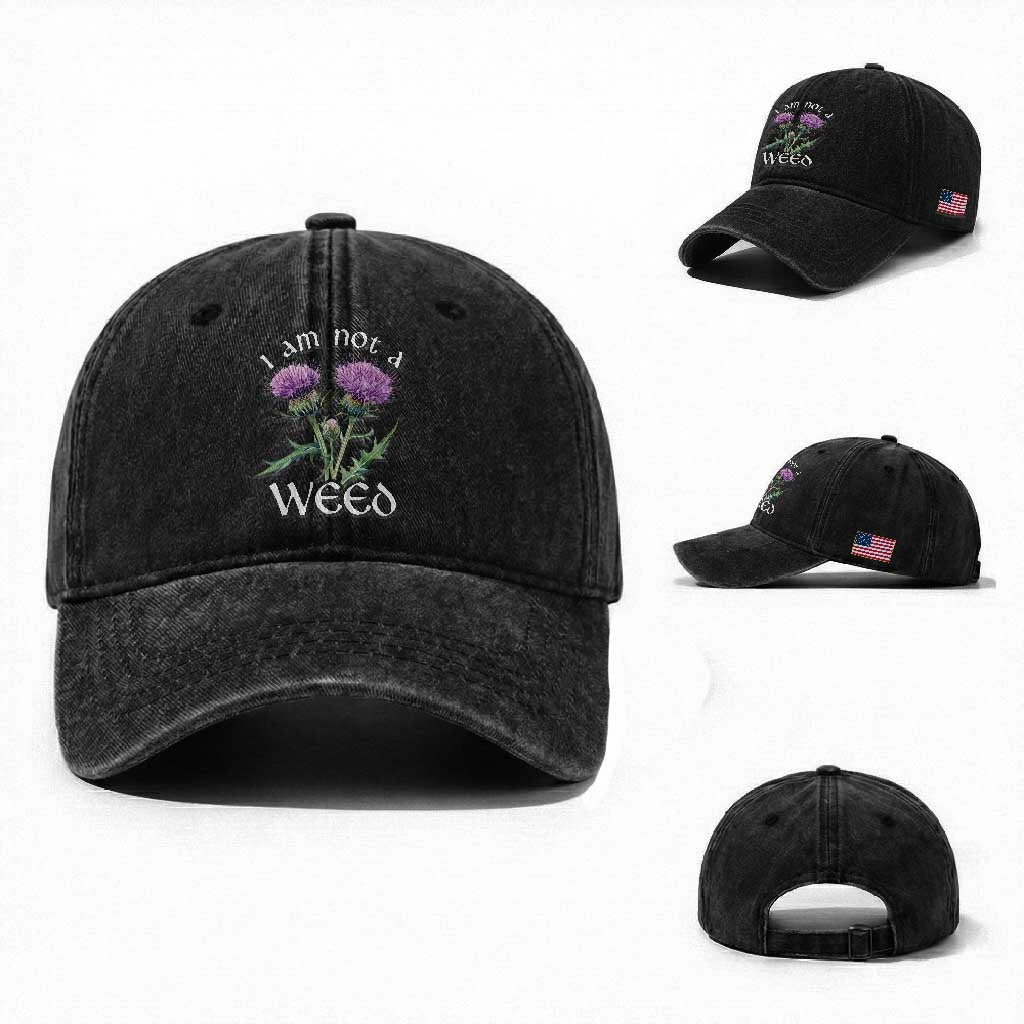 Funny Scottish Thistle I Am Not A Weed Washed Cotton Baseball Cap TS11 Washed Cap Universal Fit Black Print Your Wear