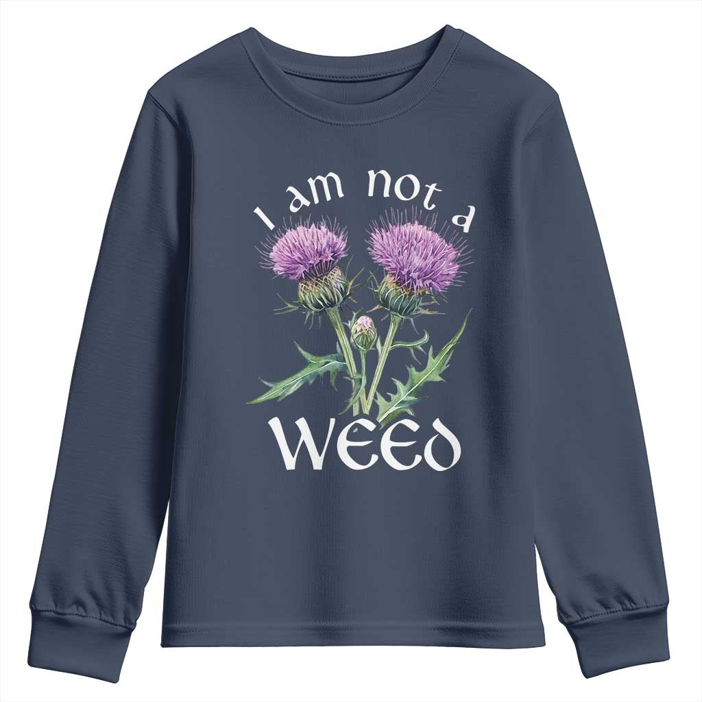 Funny Scottish Thistle I Am Not A Weed Youth Sweatshirt TS11 Navy Print Your Wear