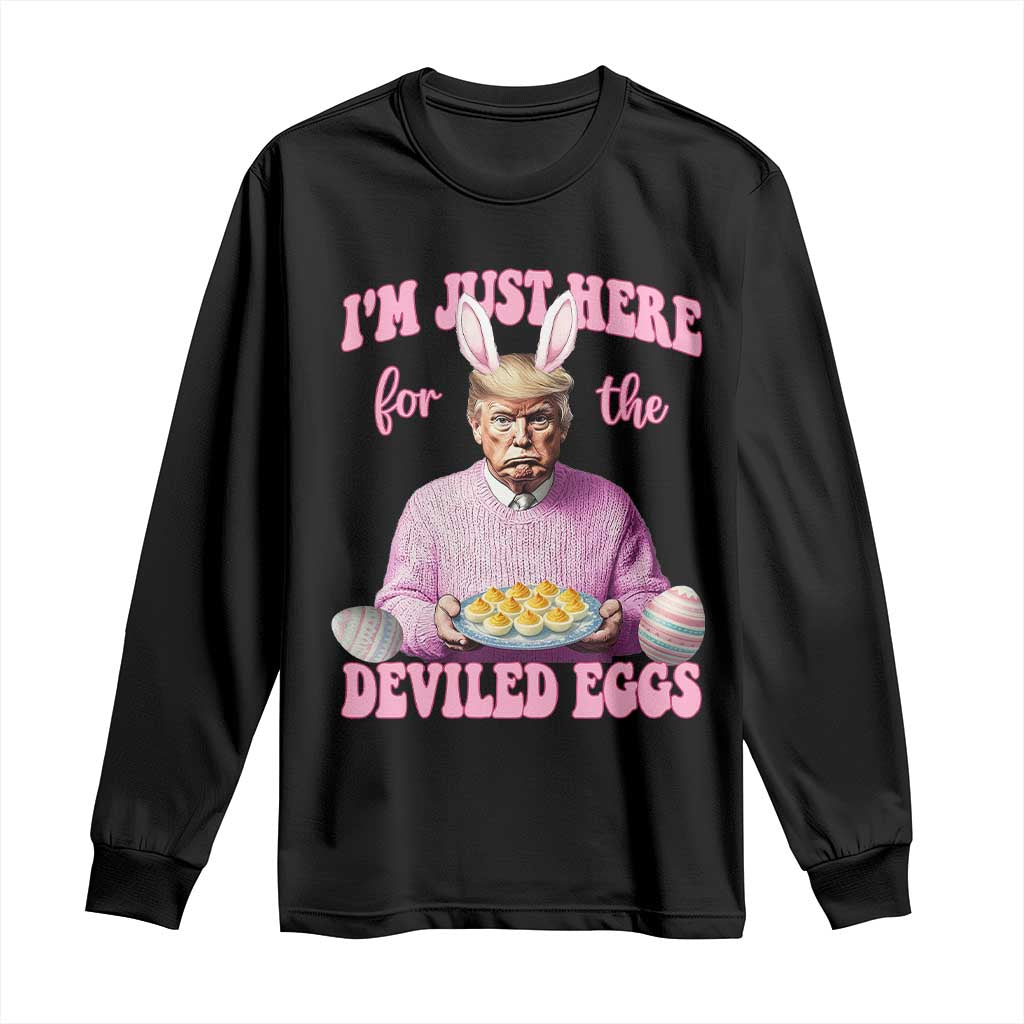 Funny Easter Day Trump Long Sleeve Shirt I'm Just Here For The Deviled Eggs Bunny Ears TS11 Black Print Your Wear