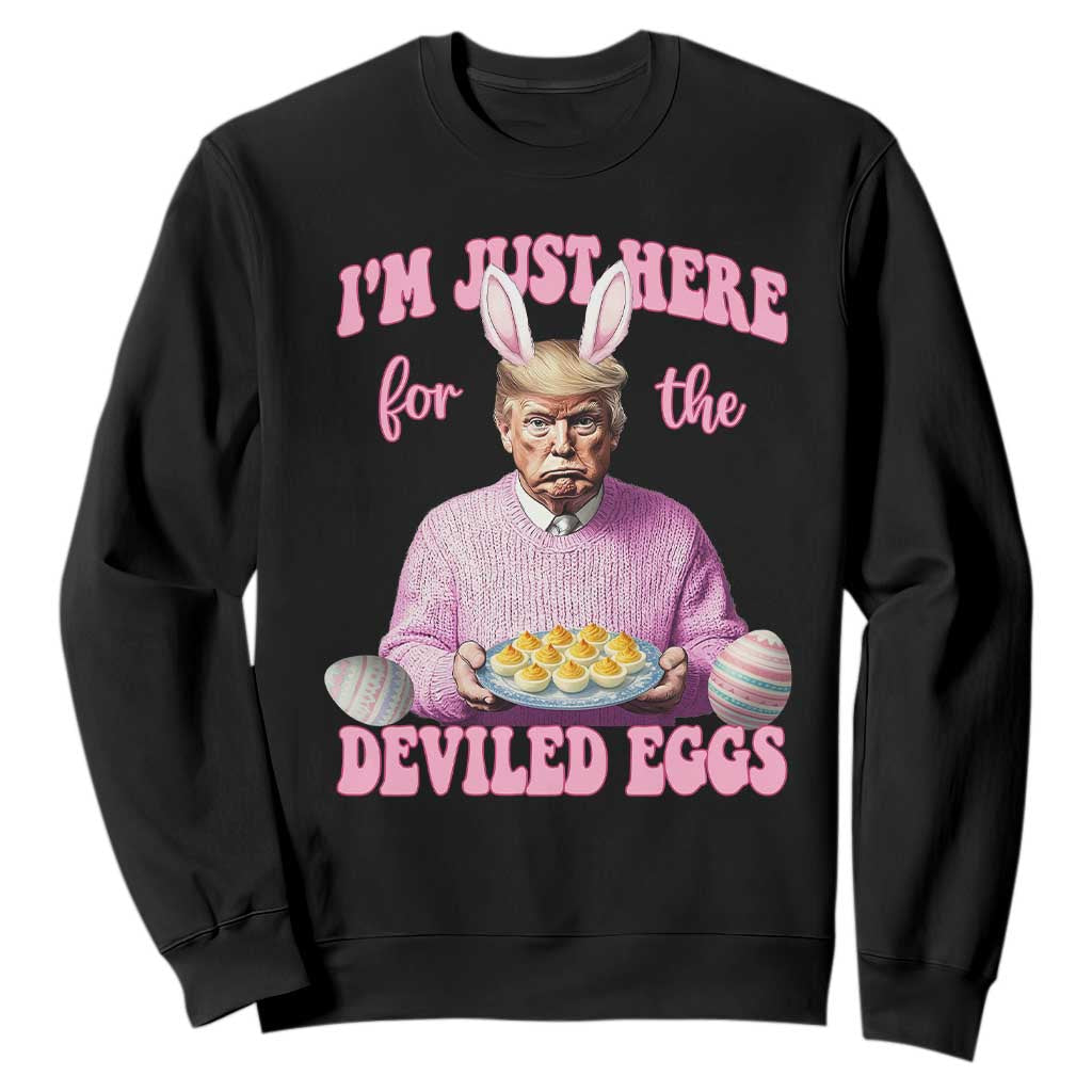 Funny Easter Day Trump Sweatshirt I'm Just Here For The Deviled Eggs Bunny Ears TS11 Black Print Your Wear