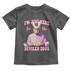 Funny Easter Day Trump Toddler T Shirt I'm Just Here For The Deviled Eggs Bunny Ears TS11 Dark Heather Print Your Wear