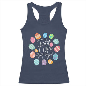 Funny Easter Day Racerback Tank Top But Did You Dye Easter Eggs TS11 Navy Print Your Wear