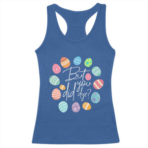Funny Easter Day Racerback Tank Top But Did You Dye Easter Eggs TS11 Royal Blue Print Your Wear