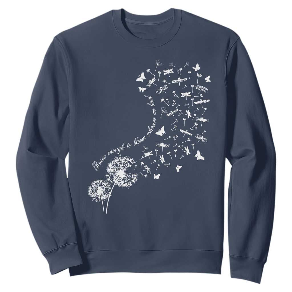 Military Child Month Sweatshirt Brave Enough To Bloom Wherever We Land Dandelion Flowers TS11 Navy Print Your Wear
