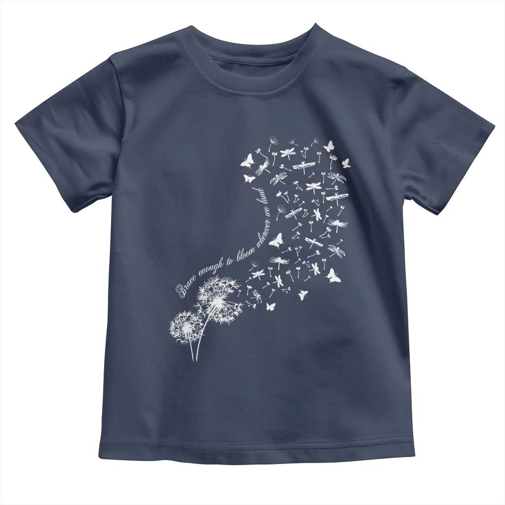 Military Child Month Toddler T Shirt Brave Enough To Bloom Wherever We Land Dandelion Flowers TS11 Navy Print Your Wear