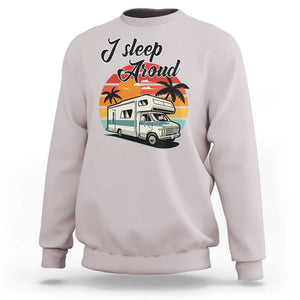 Funny Sarcastic Camping Sweatshirt I Sleep Around Camper Van TS11 Ice Gray Print Your Wear
