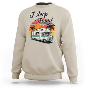 Funny Sarcastic Camping Sweatshirt I Sleep Around Camper Van TS11 Sand Print Your Wear