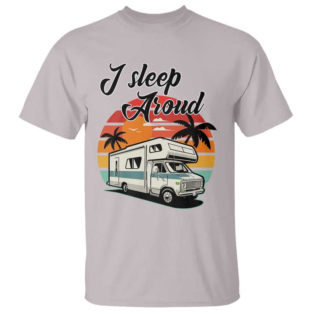 Funny Sarcastic Camping T Shirt I Sleep Around Camper Van TS11 Ice Gray Print Your Wear