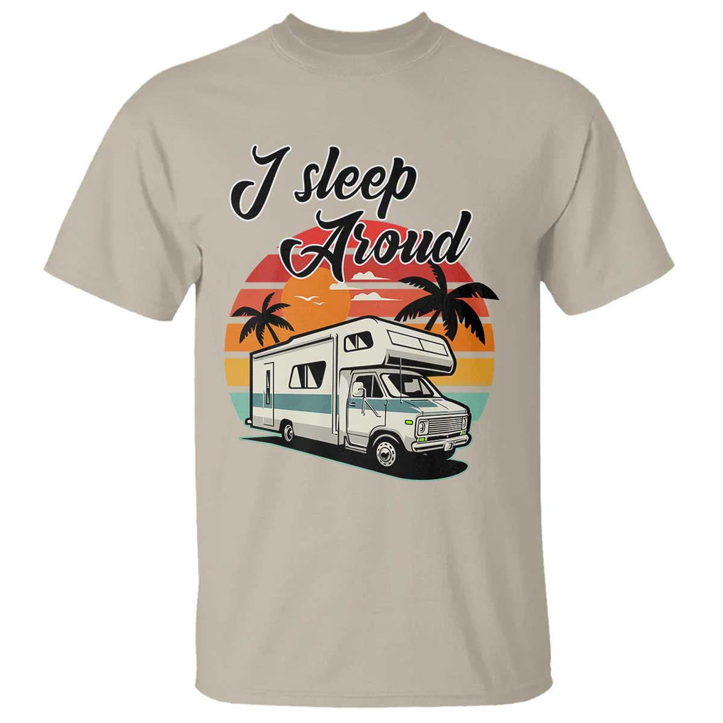Funny Sarcastic Camping T Shirt I Sleep Around Camper Van TS11 Sand Print Your Wear
