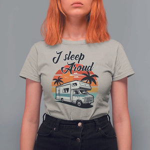 Funny Sarcastic Camping T Shirt For Women I Sleep Around Camper Van TS11 Sand Print Your Wear