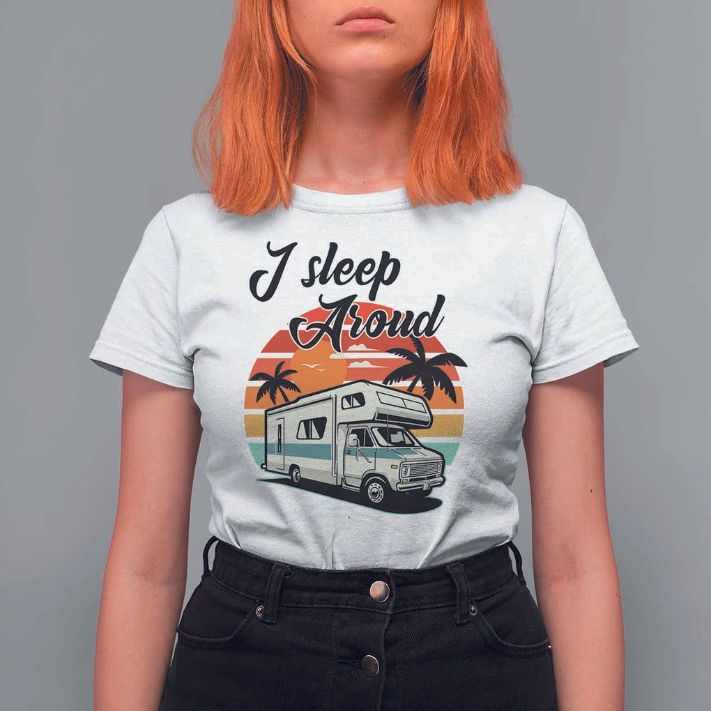 Funny Sarcastic Camping T Shirt For Women I Sleep Around Camper Van TS11 White Print Your Wear