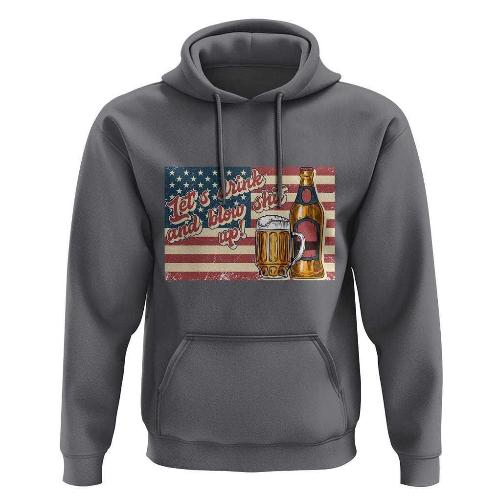 Funny 4th Of July Drinking Hoodie Let's Drink And Blow Shit Up Independence Day TS11 Charcoal Print Your Wear
