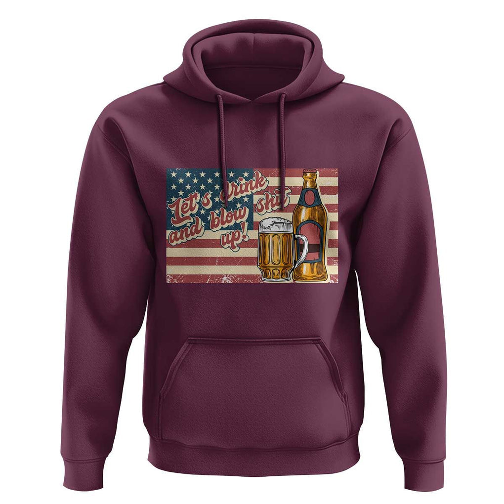 Funny 4th Of July Drinking Hoodie Let's Drink And Blow Shit Up Independence Day TS11 Maroon Print Your Wear