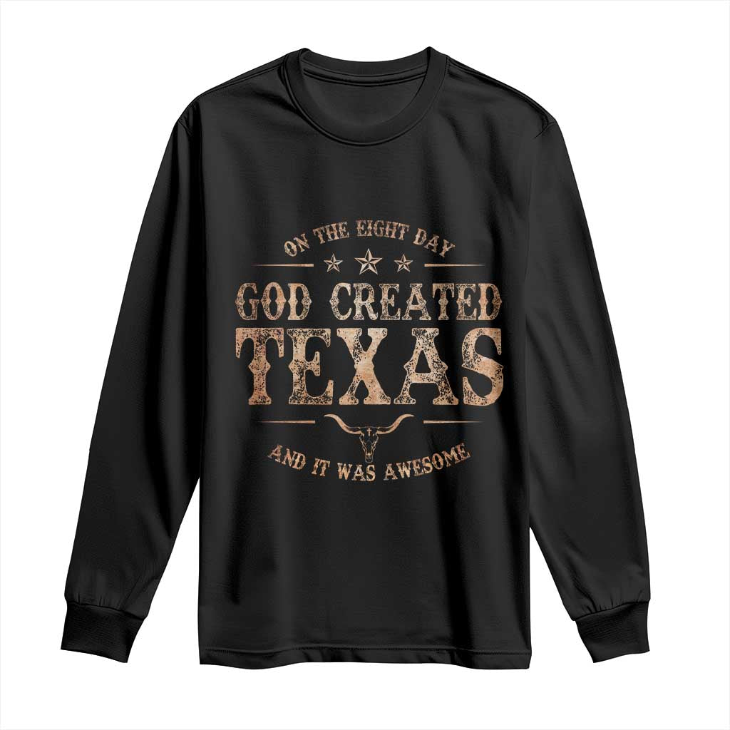 Funny On The Eight Day God Created Texas And It Was Awesome Long Sleeve Shirt American Texan TS11 Black Print Your Wear