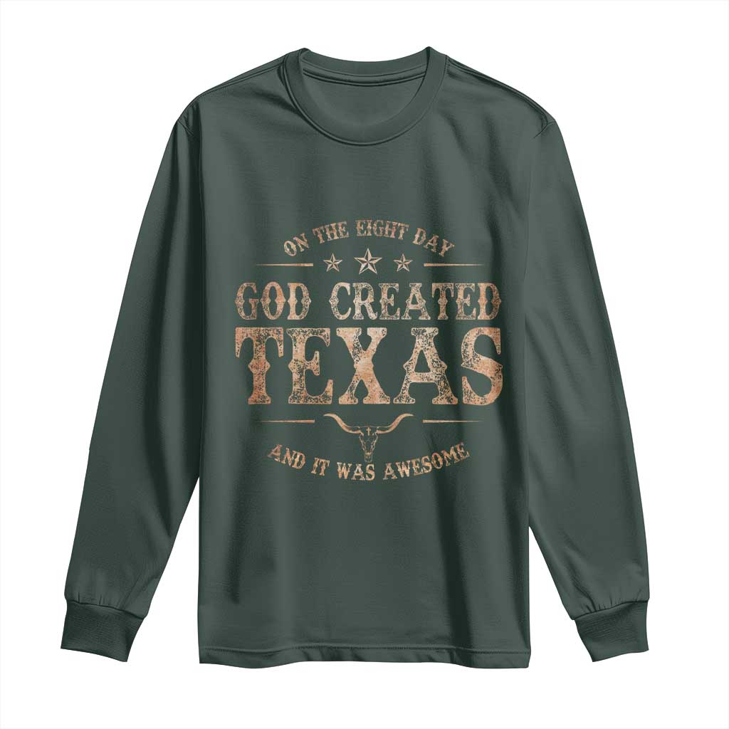 Funny On The Eight Day God Created Texas And It Was Awesome Long Sleeve Shirt American Texan TS11 Dark Forest Green Print Your Wear