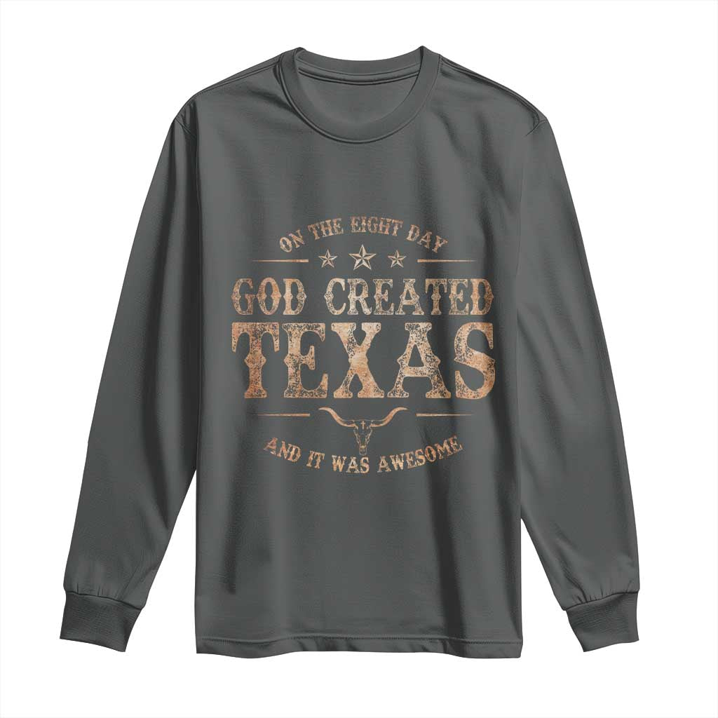 Funny On The Eight Day God Created Texas And It Was Awesome Long Sleeve Shirt American Texan TS11 Dark Heather Print Your Wear