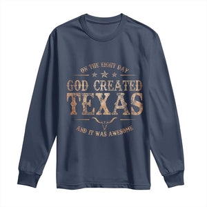 Funny On The Eight Day God Created Texas And It Was Awesome Long Sleeve Shirt American Texan TS11 Navy Print Your Wear
