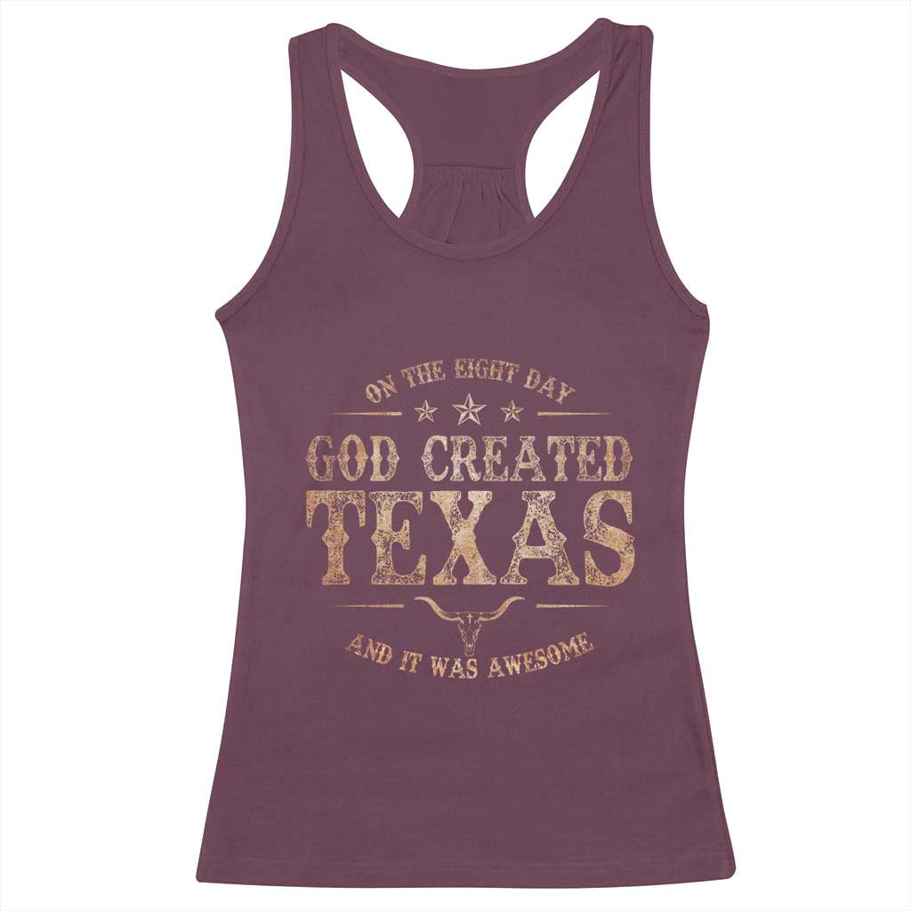 Funny On The Eight Day God Created Texas And It Was Awesome Racerback Tank Top American Texan TS11 Maroon Print Your Wear