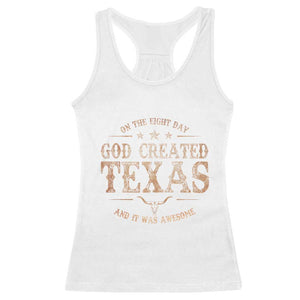 Funny On The Eight Day God Created Texas And It Was Awesome Racerback Tank Top American Texan TS11 White Print Your Wear