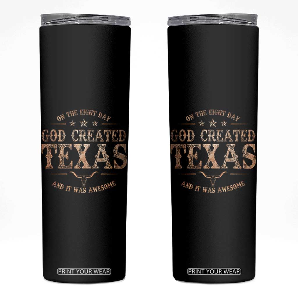 Funny On The Eight Day God Created Texas And It Was Awesome Skinny Tumbler American Texan TS11 Black Print Your Wear