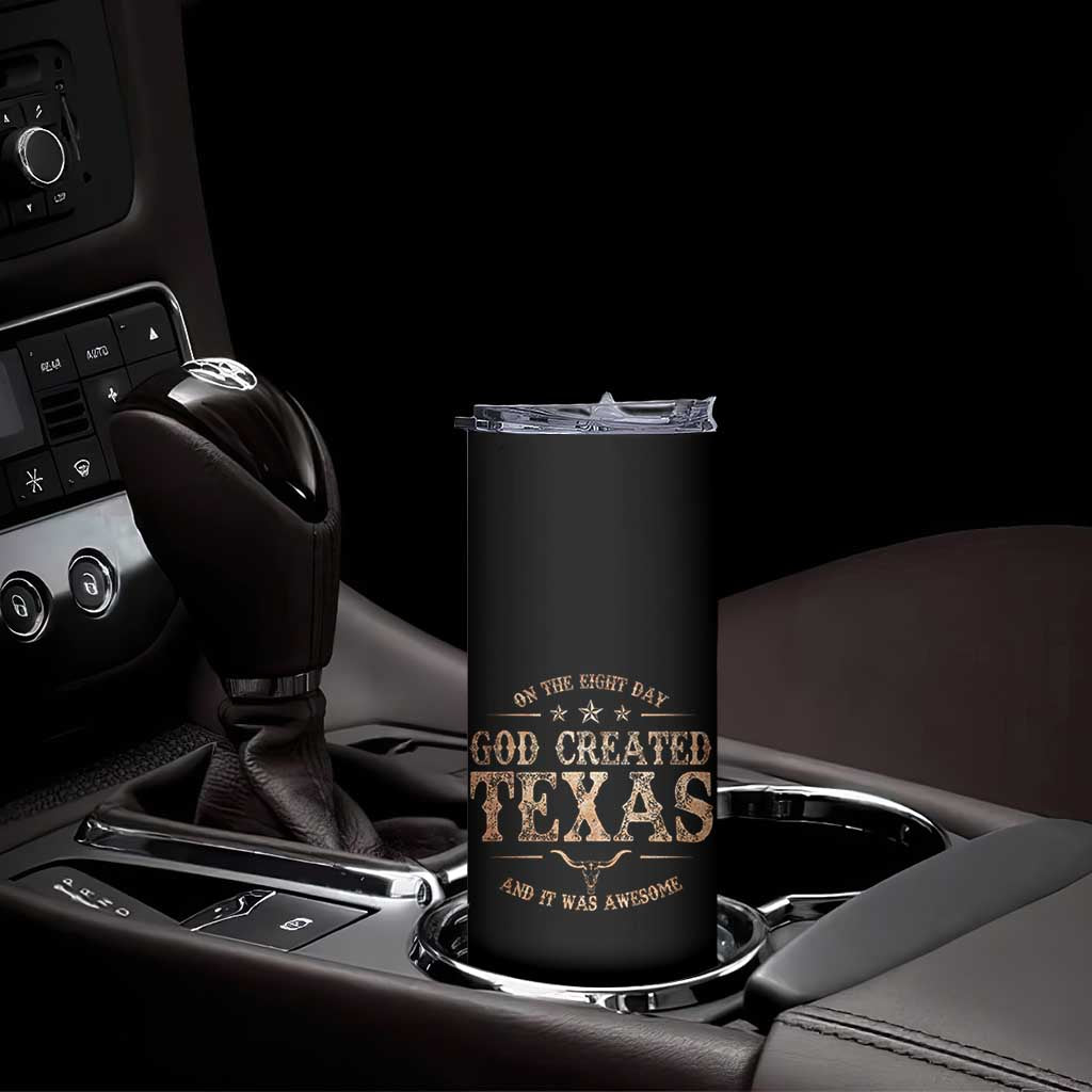 Funny On The Eight Day God Created Texas And It Was Awesome Skinny Tumbler American Texan TS11 Print Your Wear