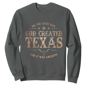 Funny On The Eight Day God Created Texas And It Was Awesome Sweatshirt American Texan TS11 Dark Heather Print Your Wear