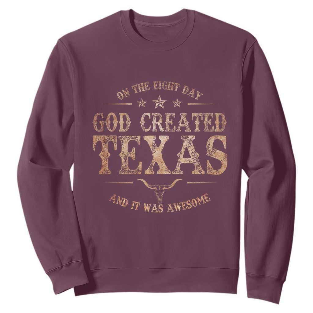 Funny On The Eight Day God Created Texas And It Was Awesome Sweatshirt American Texan TS11 Maroon Print Your Wear