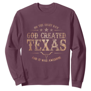 Funny On The Eight Day God Created Texas And It Was Awesome Sweatshirt American Texan TS11 Maroon Print Your Wear